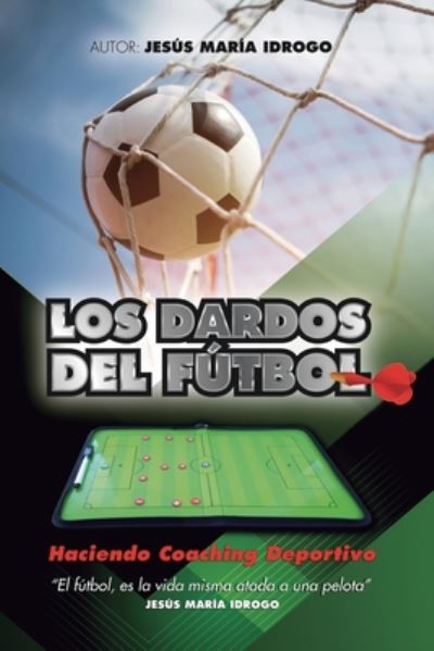 Cover for Asociación Civil Hacedores de Sueños · Los dardos del futbol (Paperback Book) (2020)