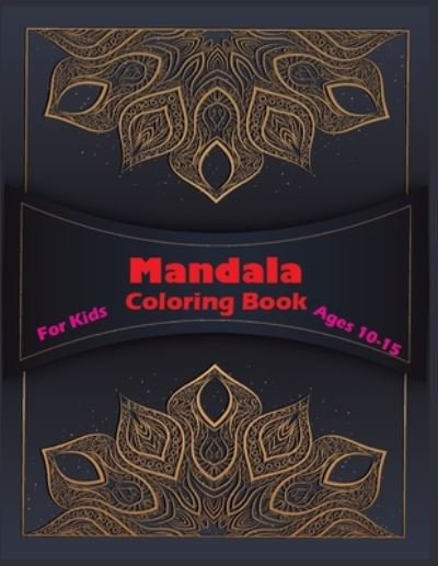 Cover for Sk Publishing · Mandala Coloring Book For Kids Ages 10-15 (Pocketbok) (2020)