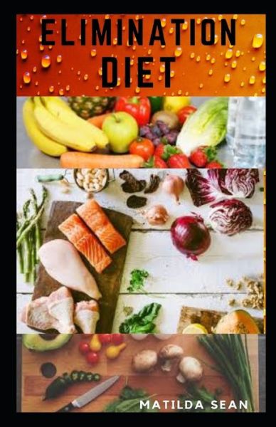 Elimination Diet - Matilda Sean - Böcker - Independently Published - 9798675917198 - 16 augusti 2020