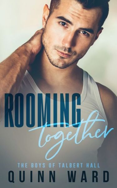 Rooming Together - Quinn Ward - Książki - Independently Published - 9798676866198 - 19 sierpnia 2020