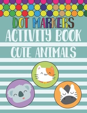 Cover for Smw Publishing · Dot Markers Activity Book Cute Animals (Taschenbuch) (2020)
