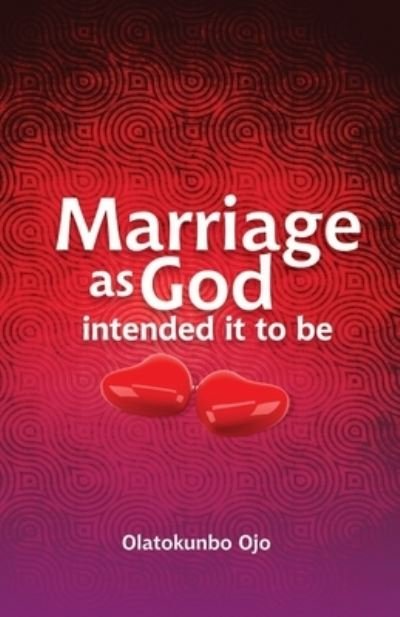 Cover for Olatokunbo Ojo · Marriage as God Intended It to Be (Taschenbuch) (2020)