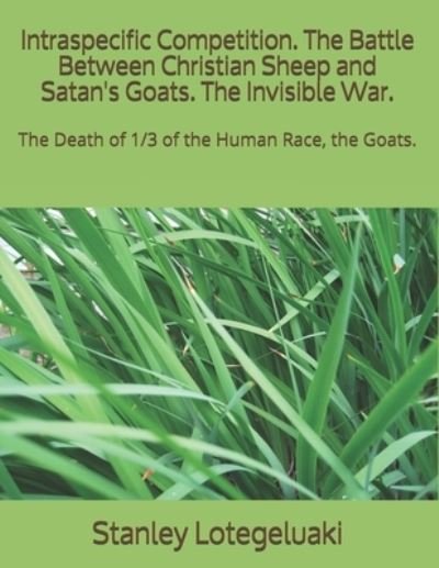 Cover for Stanley Ole Lotegeluaki · Intraspecific Competition. The Battle Between Christian Sheep and Satan's Goats. The Invisible War. (Paperback Bog) (2020)
