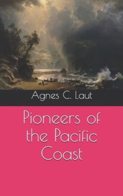 Cover for Agnes C Laut · Pioneers of the Pacific Coast (Paperback Book) (2021)