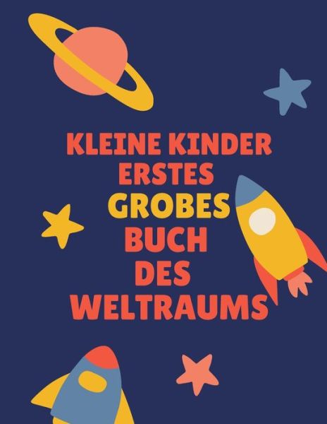 Cover for Raouf Book · Kleine Kinder Erstes Grobes Buch Des Weltraums (Paperback Book) (2021)