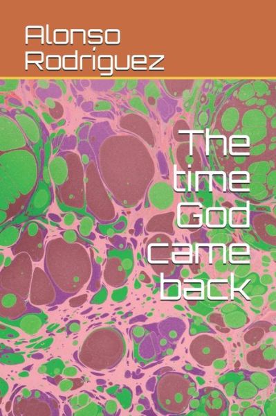 Cover for Alonso Rodriguez · The time God came back (Paperback Book) (2021)