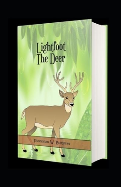 Lightfoot the Deer - Thornton W Burgess - Books - Independently Published - 9798752731198 - October 24, 2021