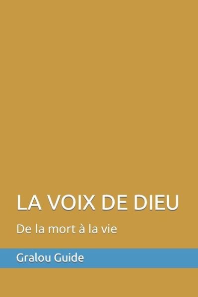 Cover for Gralou Marcelle Guide · La Voix de Dieu: De la mort a la vie (Paperback Bog) (2022)