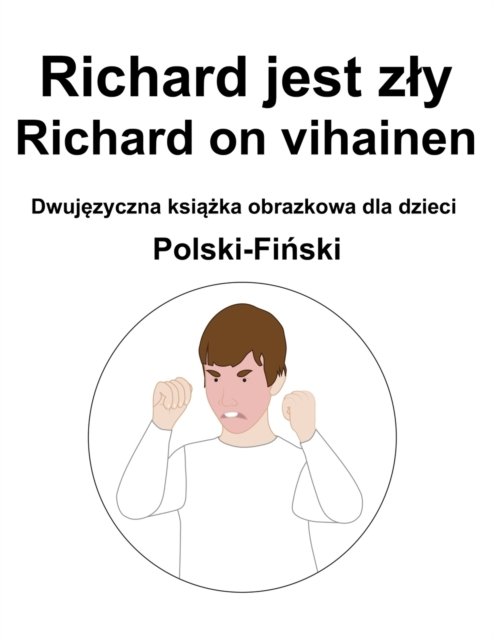 Cover for Richard Carlson · Polski-Fi&amp;#324; ski Richard jest zly / Richard on vihainen Dwuj&amp;#281; zyczna ksi&amp;#261; &amp;#380; ka obrazkowa dla dzieci (Paperback Bog) (2022)