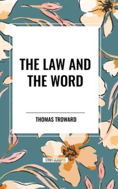 Cover for Thomas Troward · The Law and the Word (Hardcover Book) (2024)
