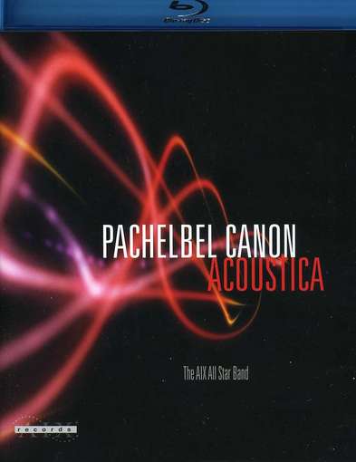 Cover for Pachelbel / Waldrep / Aix All Star Band · Pachelbel Canon Acoustica (Blu-ray) (2012)