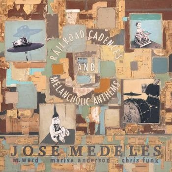Cover for Medeles, Jose (Feat. M. Ward, Marisa Anderson &amp; Chris Funk) · Railroad Cadences &amp; Melancholic Anthems (CD) (2022)