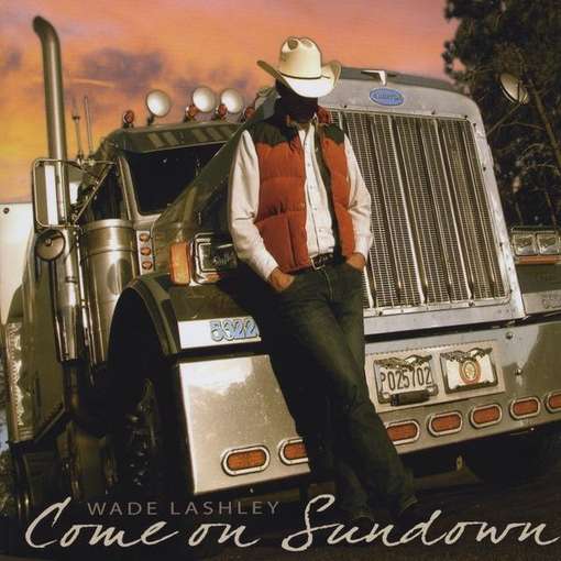 Come on Sundown - Wade Lashley - Musikk - CD Baby - 0884501436199 - 15. desember 2010