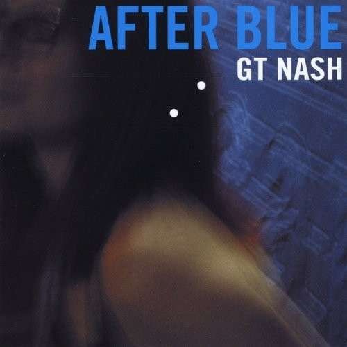 Cover for Gt Nash · After Blue (CD) (2003)