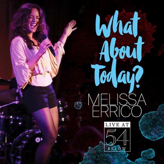 Cover for Melissa Errico · What About Today? - Live at 54 Below (CD) (2015)