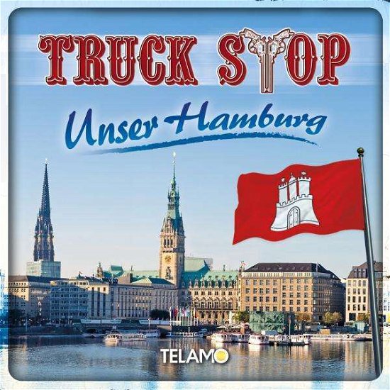 Unser Hamburg - Truck Stop - Music - TELAMO - 4053804308199 - July 1, 2016