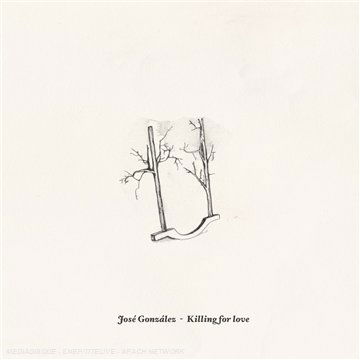 Cover for Jose Gonzalez · Killing for Love (7&quot;) [Limited edition] (2008)