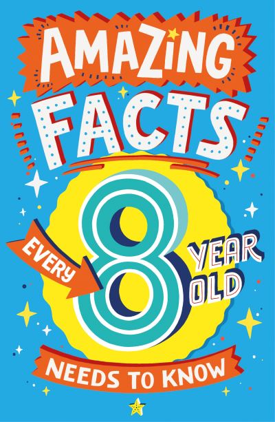 Amazing Facts Every 8 Year Old Needs to Know - Amazing Facts Every Kid Needs to Know - Catherine Brereton - Bücher - HarperCollins Publishers - 9780008492199 - 19. August 2021