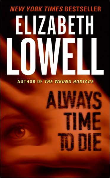 Always Time to Die - Elizabeth Lowell - Kirjat - HarperCollins Publishers Inc - 9780060504199 - torstai 6. heinäkuuta 2006