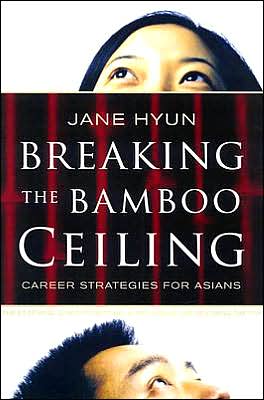 Breaking the Bamboo Ceiling: Career Strategies for Asians - Jane Hyun - Books - HarperBusiness - 9780060731199 - May 1, 2005