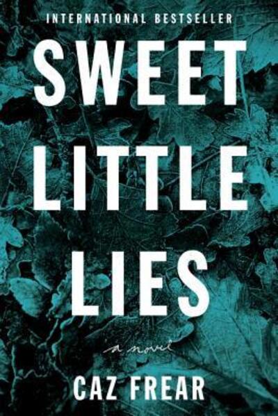 Cover for Caz Frear · Sweet little lies a novel (Book) [First U.S. edition. edition] (2018)