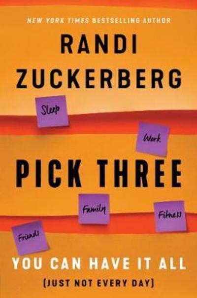 Cover for Randi Zuckerberg · Pick Three: You Can Have It All (Just Not Every Day) (Paperback Book) (2018)