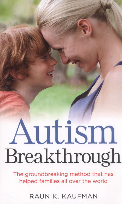 Cover for Raun K. Kaufman · Autism Breakthrough: The ground-breaking method that has helped families all over the world (Paperback Book) (2014)