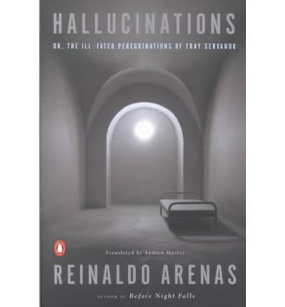Cover for Reinaldo Arenas · Hallucinations: Or, the Ill-fated Peregrinations of Fray Servando (Paperback Book) (2001)