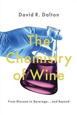 Cover for Dalton, David R. (Professor Chemistry, Professor Chemistry, Temple University) · The Chemistry of Wine: From Blossom to Beverage and Beyond (Innbunden bok) (2018)