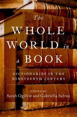 Cover for The Whole World in a Book: Dictionaries in the Nineteenth Century (Hardcover Book) (2020)