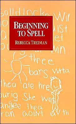 Cover for Treiman, Rebecca (Professor of Psychology, Professor of Psychology, Wayne State University, USA) · Beginning to Spell: A Study of First-Grade Children (Hardcover Book) (1993)