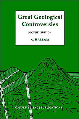 Cover for Hallam, A. (Lapworth Professor of Geology, School of Earth Sciences, Lapworth Professor of Geology, School of Earth Sciences, University of Birmingham) · Great Geological Controversies (Paperback Book) [2 Revised edition] (1990)