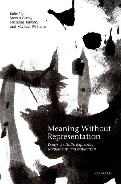 Cover for Steven Gross · Meaning Without Representation: Essays on Truth, Expression, Normativity, and Naturalism (Hardcover Book) (2015)