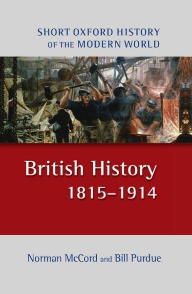 Cover for McCord, Norman (Emeritus Professor of Social History, University of Newcastle-upon-Tyne) · British History 1815-1914 - Short Oxford History of the Modern World (Hardcover Book) [2 Revised edition] (2007)