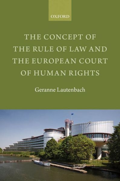 Cover for Lautenbach, Geranne (Lecturer in Law, University of Amsterdam) · The Concept of the Rule of Law and the European Court of Human Rights (Hardcover Book) (2013)