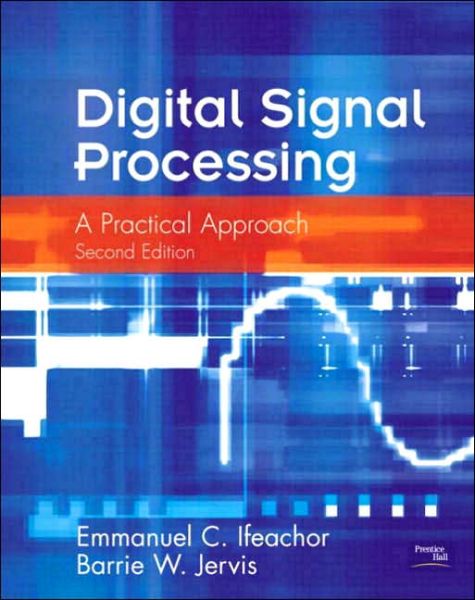 Digital Signal Processing: A Practical Approach - Emmanuel Ifeachor - Books - Pearson Education (US) - 9780201596199 - October 25, 2001