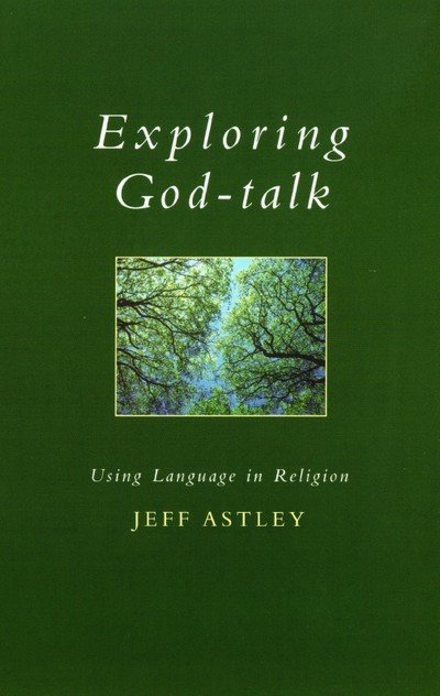 Cover for Jeff Astley · Exploring God-talk: Using Language in Religion (Pocketbok) [UK Ed. edition] (2004)