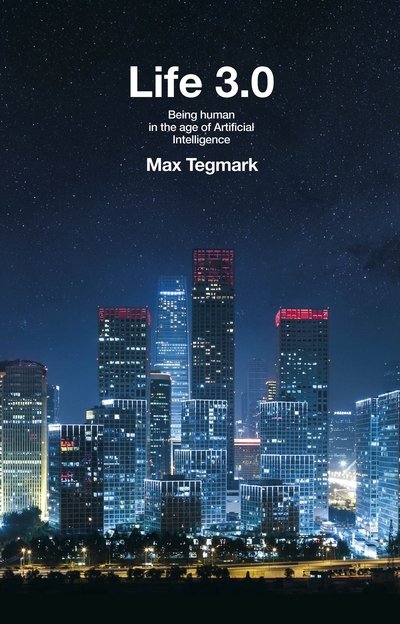 Cover for Max Tegmark · Life 3.0: Being Human in the Age of Artificial Intelligence (Gebundenes Buch) (2017)
