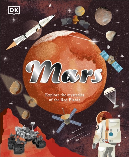 Cover for Dk · Mars: Explore the Mysteries of the Red Planet (Hardcover bog) (2024)