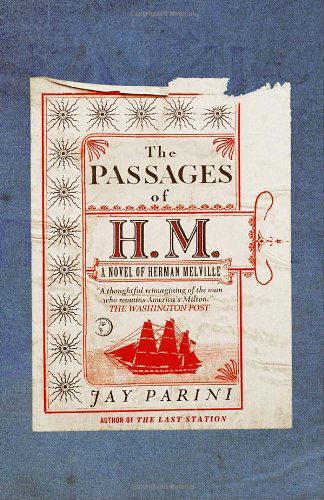 Cover for Jay Parini · The Passages of H.m.: a Novel of Herman Melville (Paperback Book) [Reprint edition] (2011)