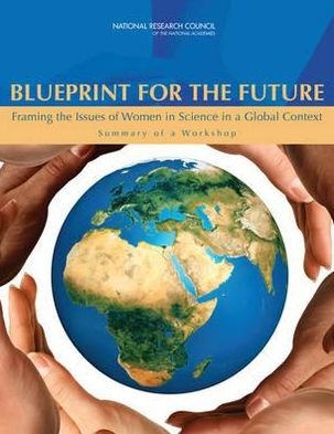 Cover for National Research Council · Blueprint for the Future: Framing the Issues of Women in Science in a Global Context: Summary of a Workshop (Taschenbuch) (2012)