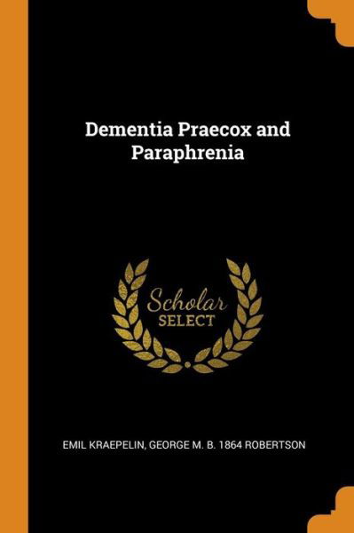Cover for Emil Kraepelin · Dementia Praecox and Paraphrenia (Paperback Book) (2018)