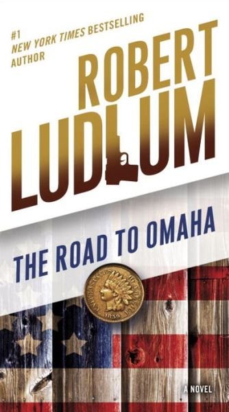 Cover for Robert Ludlum · The Road to Omaha: a Novel (Pocketbok) (2014)