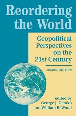 Cover for George J Demko · Reordering The World: Geopolitical Perspectives On The 21st Century (Hardcover Book) (2019)