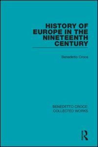 Cover for Benedetto Croce · History of Europe in the Nineteenth Century - Collected Works (Hardcover Book) (2019)