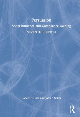 Cover for Gass, Robert H (California State University, Fullerton, USA) · Persuasion: Social Influence and Compliance Gaining - International Student Edition (Hardcover Book) (2022)