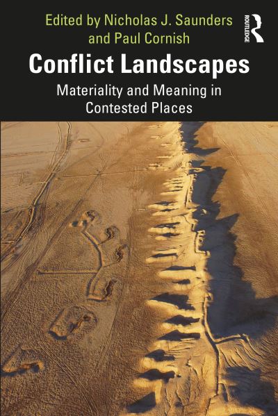 Cover for Saunders, Nicholas J. (Professor of Material Culture at Bristol University, UK.) · Conflict Landscapes: Materiality and Meaning in Contested Places (Paperback Book) (2021)