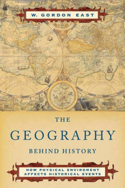 Cover for W. Gordon East · The Geography Behind History (Paperback Book) (1999)