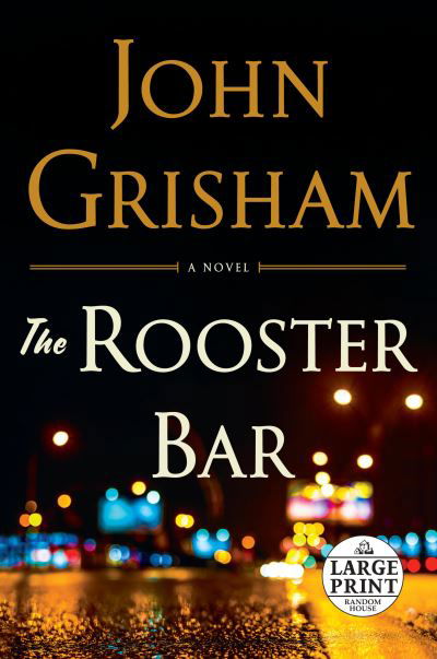 The Rooster Bar - John Grisham - Boeken - Random House Large Print - 9780399565199 - 24 oktober 2017
