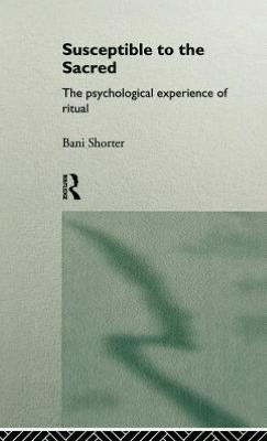 Cover for Bani Shorter · Susceptible to the Sacred: The Psychological Experience of Ritual (Hardcover Book) (1996)